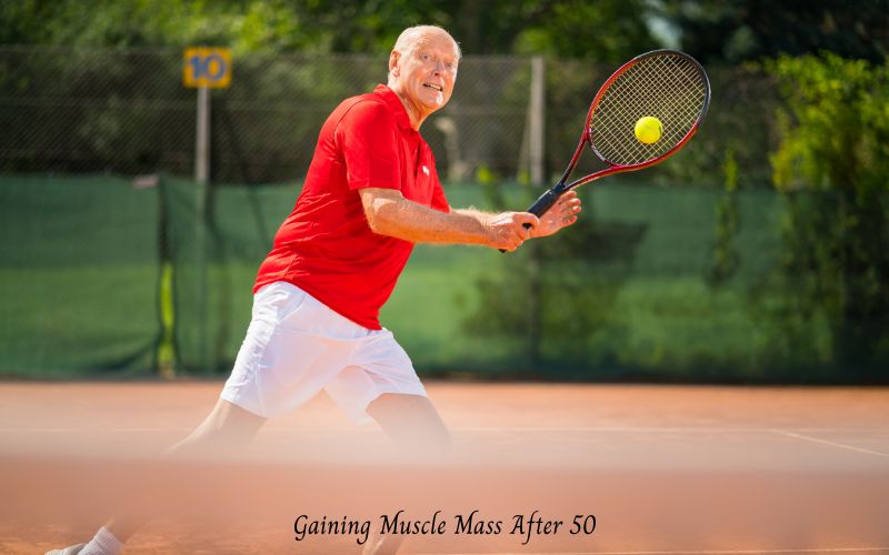 10 Tips for Gaining Muscle Mass After 50