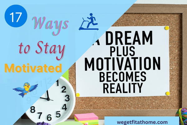 Ways to Keep Motivated as You Keep Getting Fit