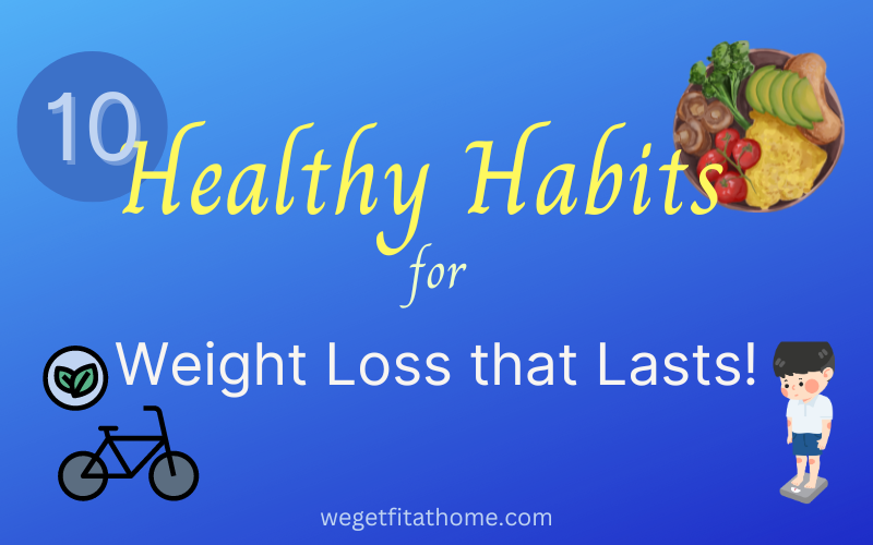 Healthy Habits For Long-Term Weight Loss