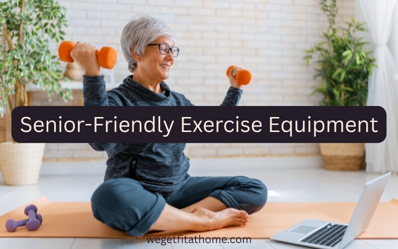 Senior-Friendly Exercise Equipment