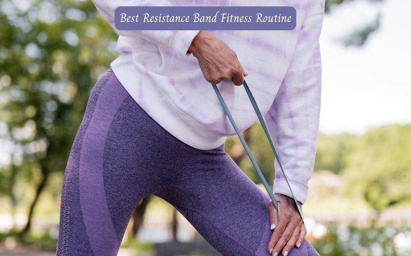 Best Resistance Band Fitness Routine